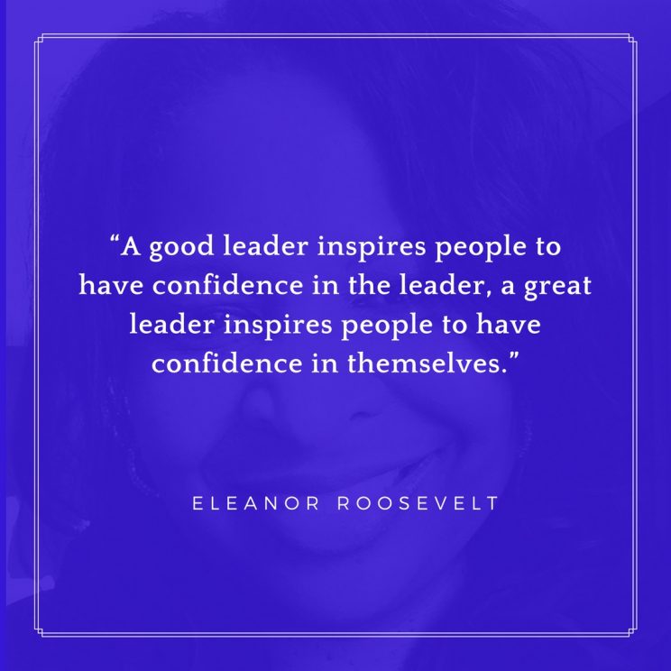 “A good leader inspires people to have confidence in the leader, a great leader inspires people to have